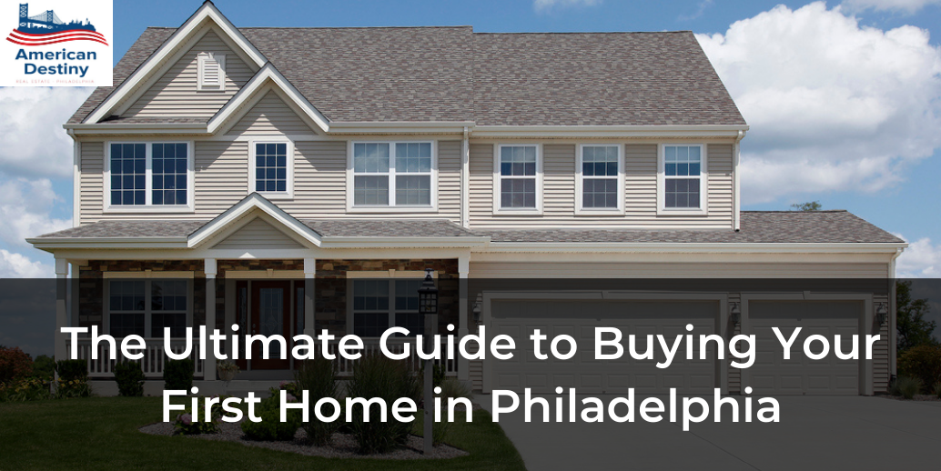 ADRPhiladelphia The Ultimate Guide to Buying Your First Home in